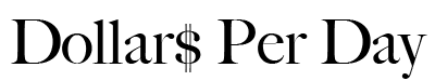 Dollars Per Day